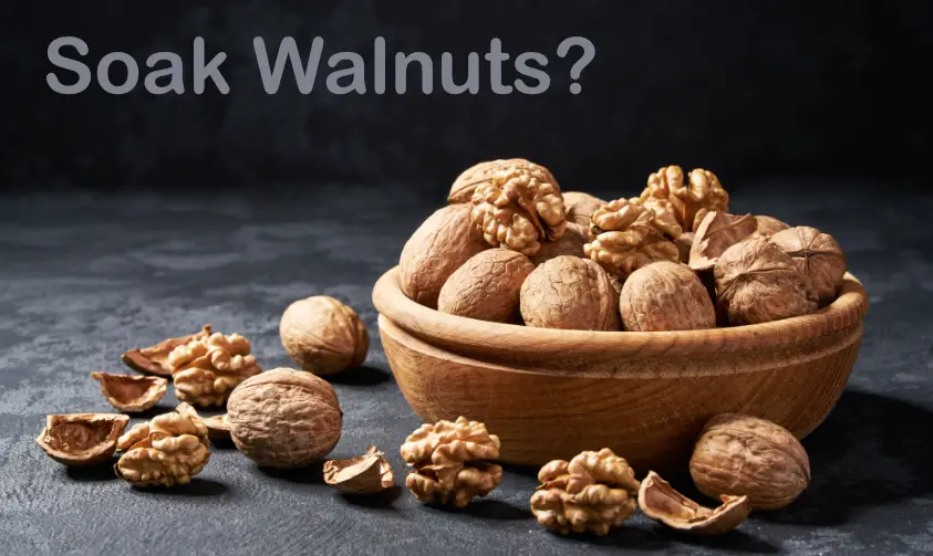 Read more about the article Soaking Walnuts (Everything That You Need To Know)