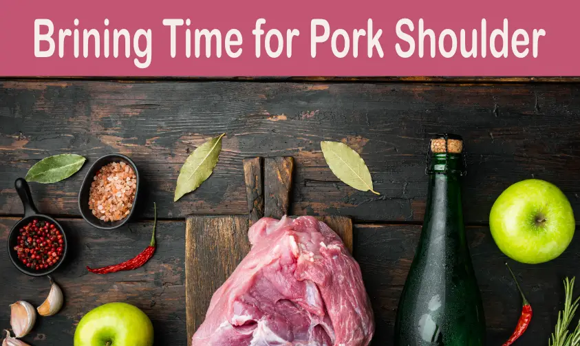 Read more about the article How Long Can You Brine Pork Shoulder? (Things You Should Know)